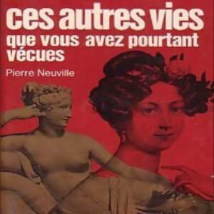 Ces Autres Vies que Vous Avez Pourtant Vécues