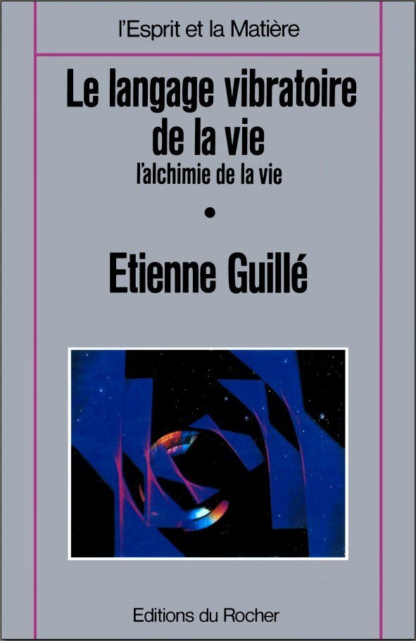 Le langage vibratoire de la vie, l’alchimie de la vie