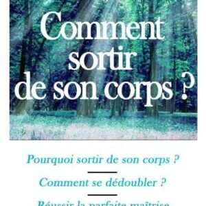 Comment sortir de son corps – Voyage Astral